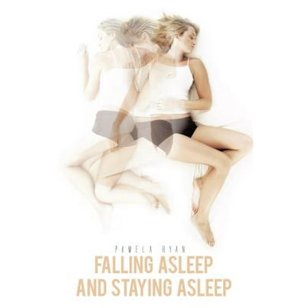 Falling Asleep and Staying Asleep - eBook (Best Way To Stay Asleep)