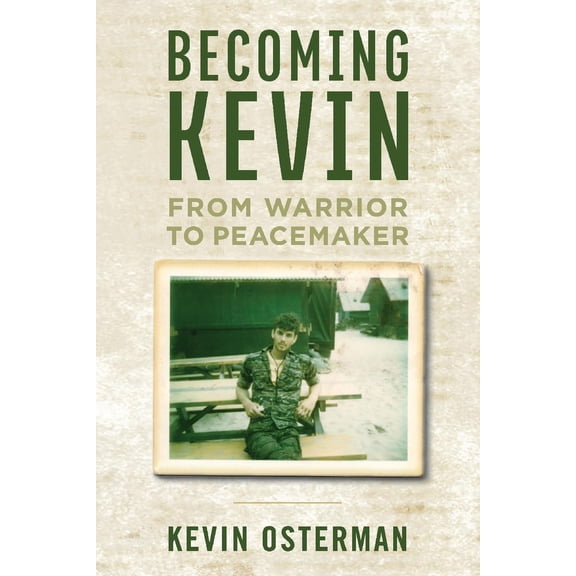 Becoming Kevin: From Warrior to Peacemaker (Paperback)