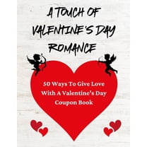 Coupon Books A Touch Of Valentine's Day Romance: 50 Ways To Give Love With A Valentine's Day Coupon Book, (Paperback)