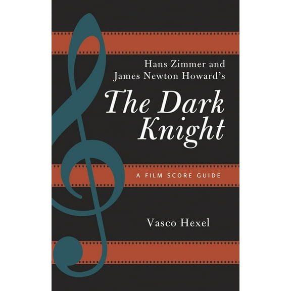 Film Score Guides Hans Zimmer and James Newton Howard's the Dark Knight: A Film Score Guide, Book 18, (Paperback)