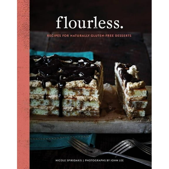 Flourless. : Recipes for Naturally Gluten-Free Desserts (Hardcover)
