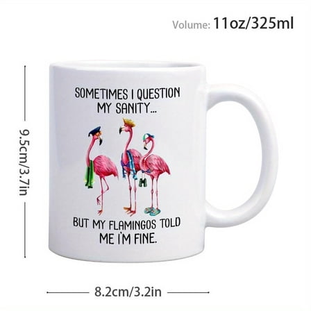 1pc 11oz Funny Flamingos Ceramic Coffee Mug Sometimes I Quoestion My Sanity Sarcastic Quote Mug Cups Gifts Adults Valentines Day Birthday Christmas Be