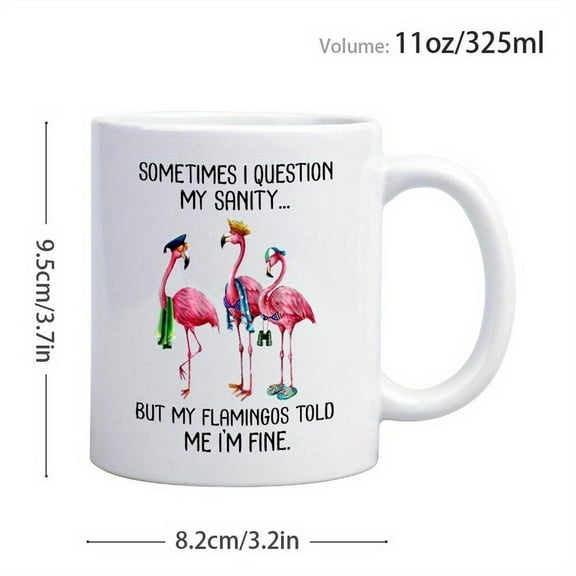 1pc 11oz Funny Flamingos Ceramic Coffee Mug Sometimes I Quoestion My Sanity Sarcastic Quote Mug Cups Gifts Adults Valentines Day Birthday Christmas Be