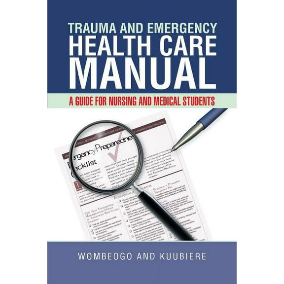 Trauma and Emergency Health Care Manual : A Guide for Nursing and Medical Students
