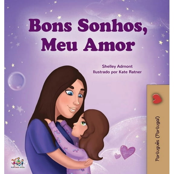 Portuguese Bedtime Collection - Portugal Sweet Dreams, My Love (Portuguese Book for Kids - Portugal), (Hardcover)