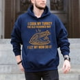 thumbnail image 5 of I Cook My Turkey The Old Fashioned Way I Let My Mom Do It – T-Shirt, Hoodie & Sweatshirt – Thanksgiving Humor – Family, 5 of 6