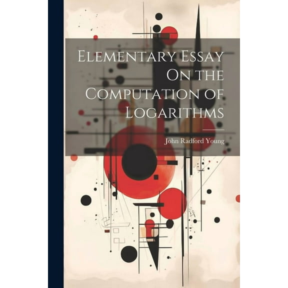 Elementary Essay On the Computation of Logarithms (Paperback)