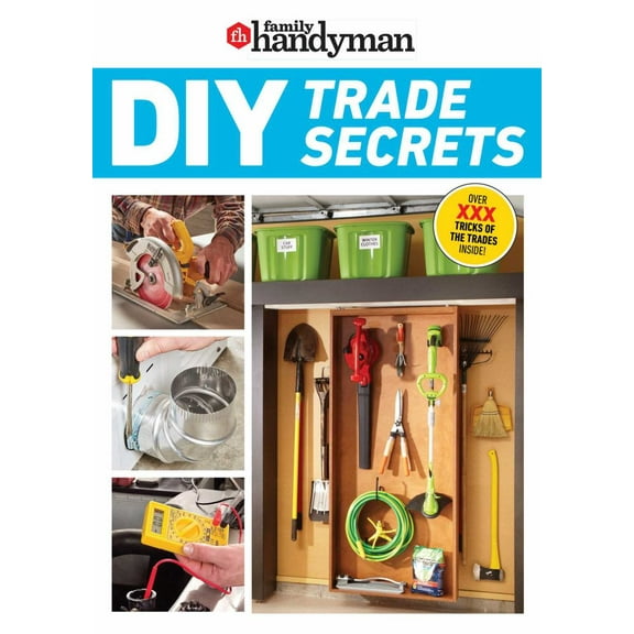 Family Handyman DIY Trade Secrets: Expert Advice Behind the Repairs Every Homeowner Should Know (Paperback)