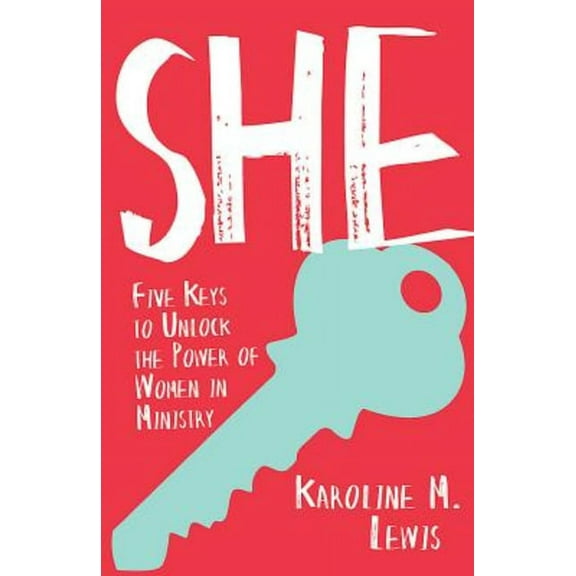 She: Five Keys to Unlock the Power of Women in Ministry, (Paperback)
