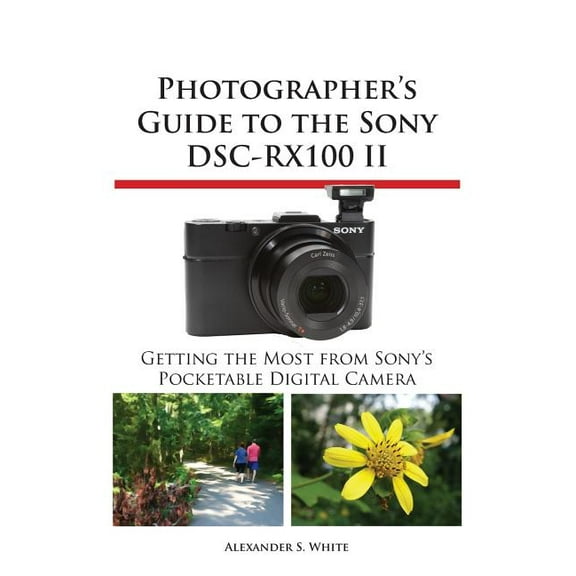 Photographer's Guide to the Sony Dsc-Rx100 II, (Paperback)