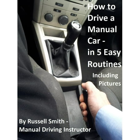 How to Drive a Stick Shift -Manual Car in 5 Easy Routines Including Pictures -