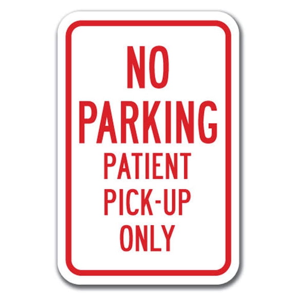 No Parking Patient Pick-Up Only Sign 12" x 18" Heavy Gauge Aluminum Signs