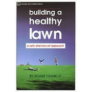 Building a Healthy Lawn : A Safe and Natural Approach (Paperback)
