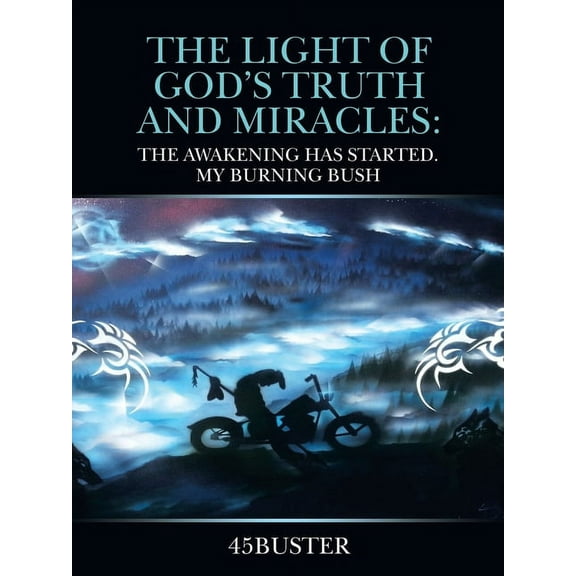 The Light of God's Truth and Miracles: The Awakening Has Started. My Burning Bush, (Paperback)