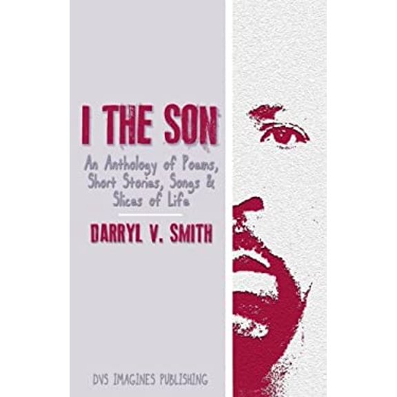 Pre-Owned I The Son: An Anthology of Poems, Short Stories, Songs and Slices of Life (Paperback) 0692401970 9780692401972