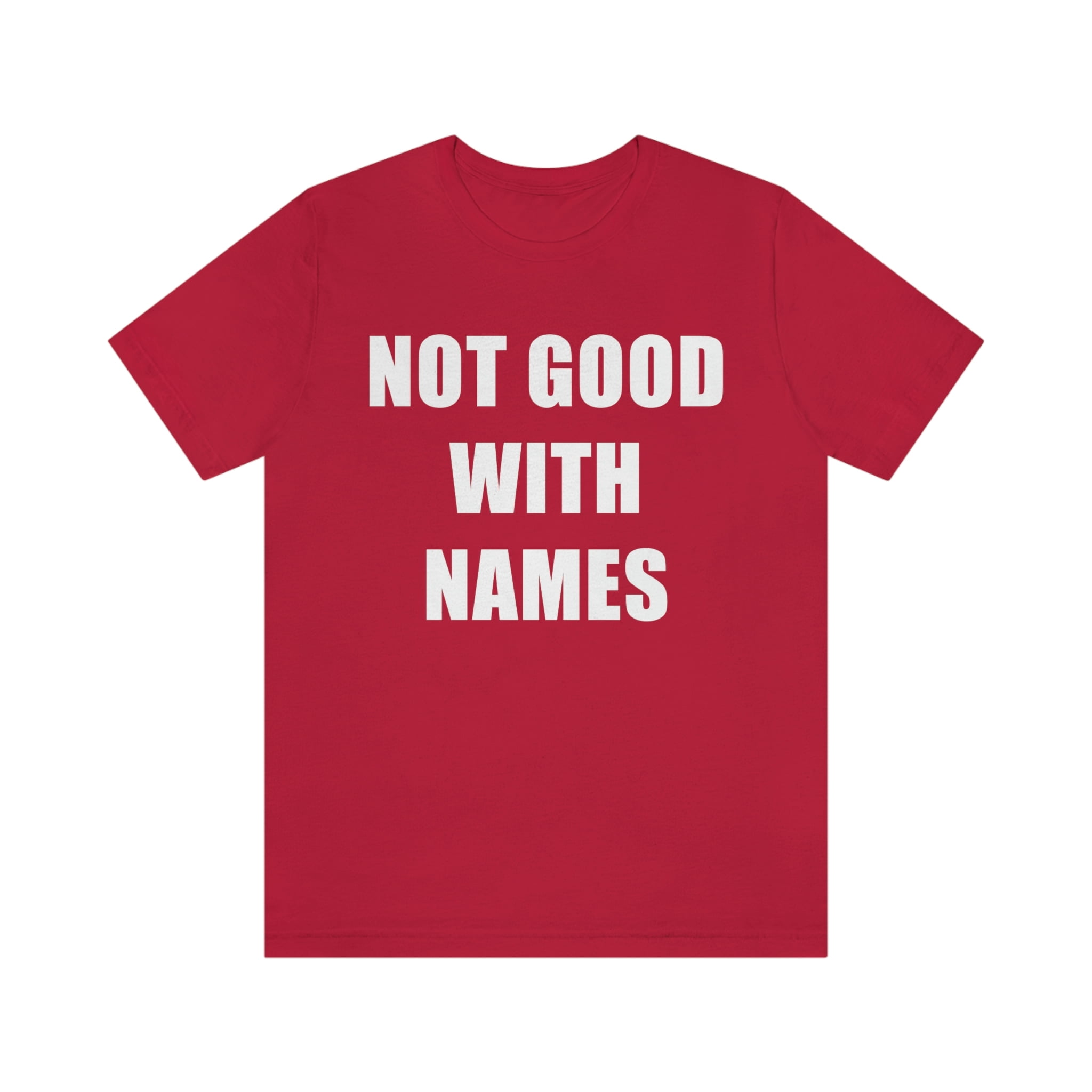 not-good-with-names-shirt-walmart