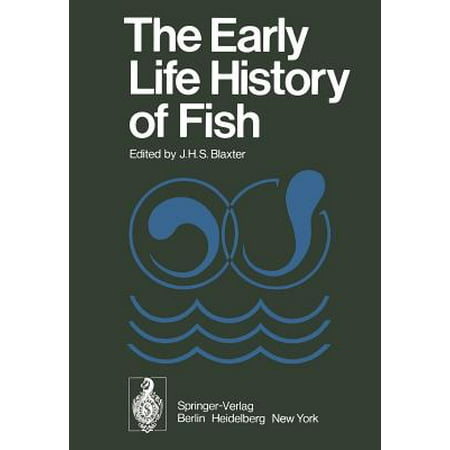 The Early Life History Of Fish The Proceedings Of An