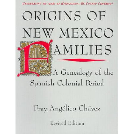 Origins of New Mexico Families:  A Genealogy of the Spanish Colonial Period : A Genealogy of the Spanish Colonial