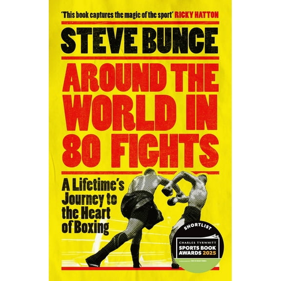 Around the World in 80 Fights: A Lifetime's Journey to the Heart of Boxing, (Paperback)