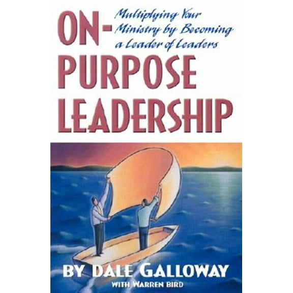 On Purpose Leadership: Multiplying Your Ministry by Becoming a Leader of Leaders (Paperback)