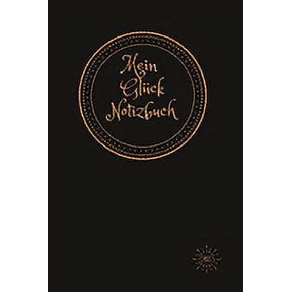 Mein Glück Notizbuch: Das Tagebuch, das Sie jeden Tag zu glücklichen Minuten macht, für mehr Glück, Bestimmtheit, Dankbarkeit und Erfolg.120 Tage Tagebuch zum Schreiben mit linierten Seiten (Paperback