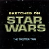 TROTTER TRIO - SKETCHES ON STAR WARS