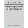 thumbnail image 1 of Pre-Owned The Living River: A Fisherman's Intimate Profile of the Madison River Watershed - Its History, Ecology, Lore and Angling Opportunities (Hardcover) 0385156553 9780385156554, 1 of 1