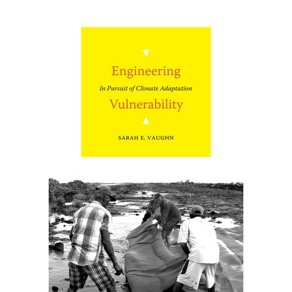 Engineering Vulnerability: In Pursuit of Climate Adaptation, (Hardcover)