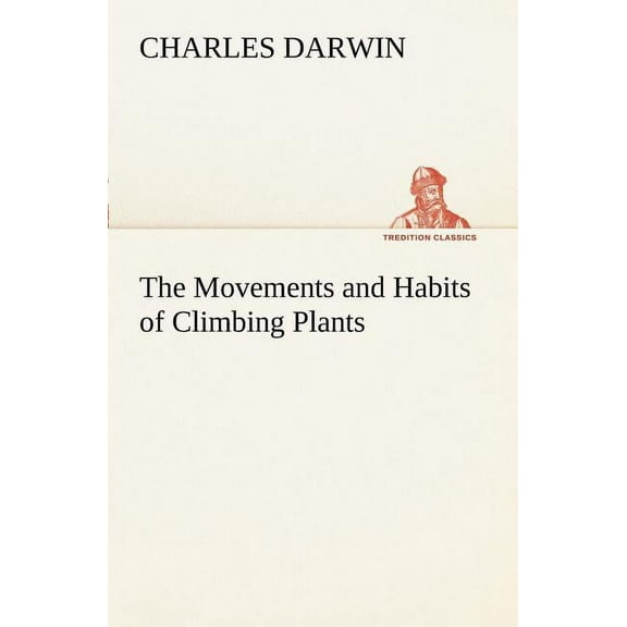 The Movements and Habits of Climbing Plants (Paperback)