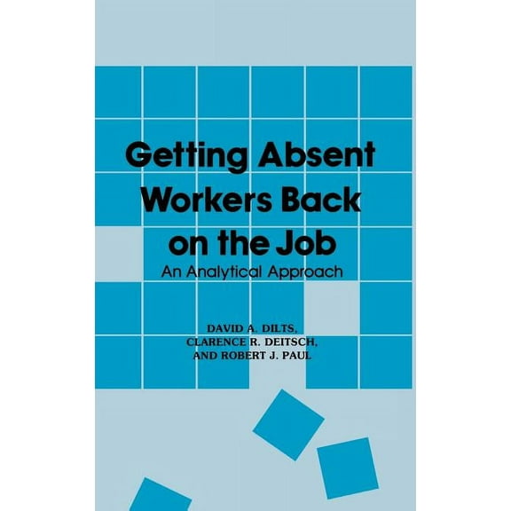 Getting Absent Workers Back on the Job: An Analytical Approach, (Hardcover)