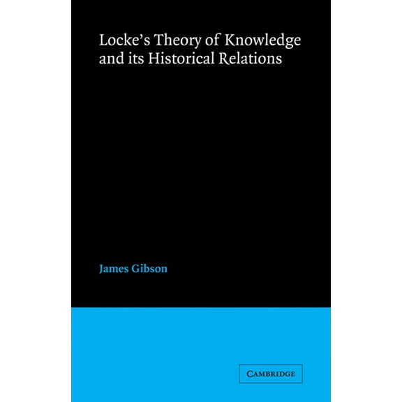 Locke's Theory Knowledge and Its Historical Relations, (Paperback)