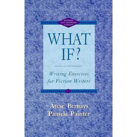 Pre-Owned What If? Writing Exercises for Fiction Writers, Revised and Expanded Edition (Paperback) 0673990028 9780673990020