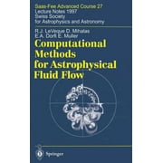 Saas-Fee Advanced Course: Computational Methods for Astrophysical Fluid Flow: Lecture Notes 1997 Swiss Society for Astrophysics and Astronomy (Hardcover)
