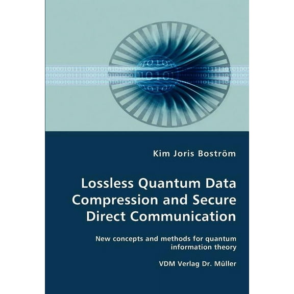 Lossless Quantum Data Compression and Secure Direct Communication- New concepts and methods for quantum information theory (Paperback)