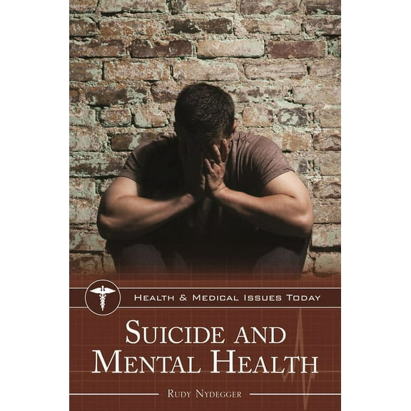 Health and Medical Issues Today Suicide and Mental Health, (Hardcover)