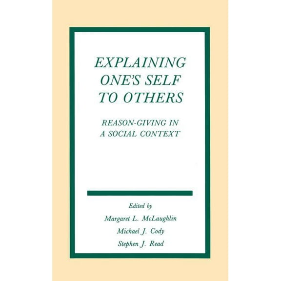 Routledge Communication Explaining One's Self To Others: Reason-giving in A Social Context, (Hardcover)