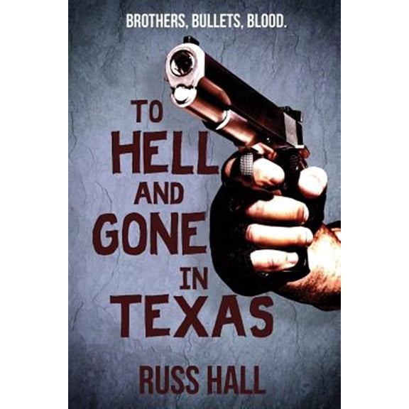 Pre-Owned To Hell and Gone in Texas (Paperback) by Russ Hall