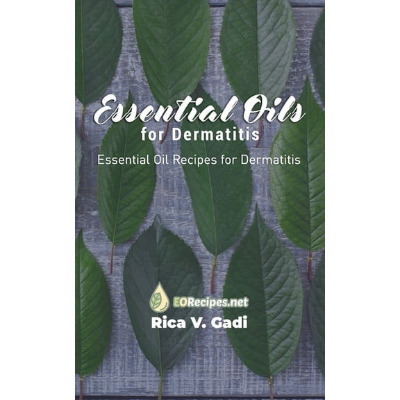 Essential Oils for Dermatitis: Essential Oil Recipes for Dermatitis (Paperback)