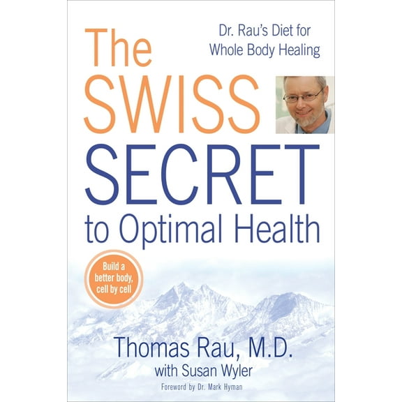 The Swiss Secret to Optimal Health: Dr. Rau's Diet for Whole Body Healing, (Paperback)
