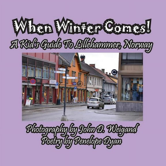 When Winter Comes! A Kid's Guide To Lillehammer, Norway, (Paperback)
