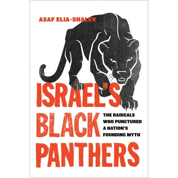 Israel's Black Panthers: The Radicals Who Punctured a Nation's Founding Myth, (Hardcover)