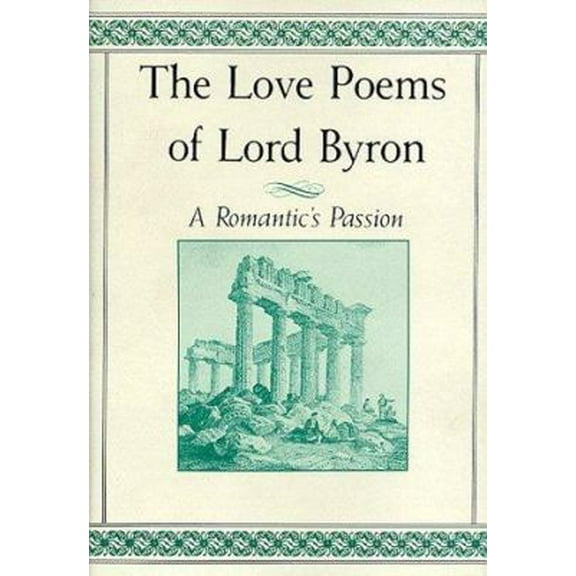 Pre-Owned The Love Poems of Lord Byron: A Romantic's Passion (Hardcover) 0312051247 9780312051242
