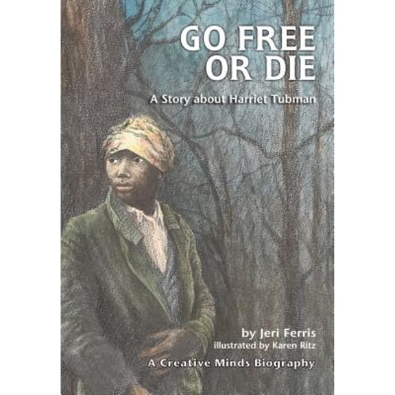 Pre-Owned Go Free or Die: A Story about Harriet Tubman (Paperback 9780876145043) by Jeri Ferris