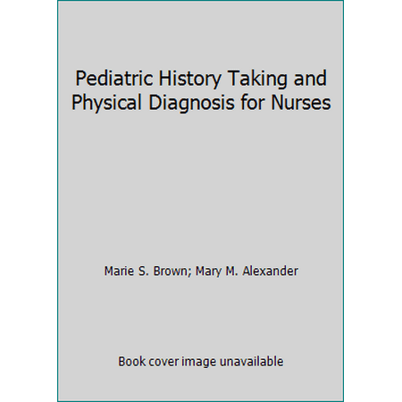 Pediatric History Taking and Physical Diagnosis for Nurses [Paperback - Used]