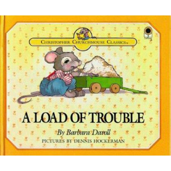Pre-Owned A Load of Trouble (Christopher Churchmouse Classics) (Hardcover) 0802449328 9780802449320