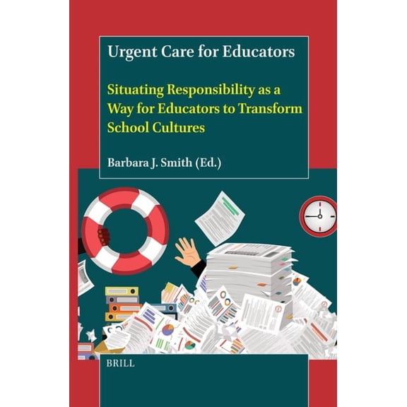 Urgent Care for Educators: Situating Responsibility as a Way for Educators to Transform School Cultures, (Hardcover)