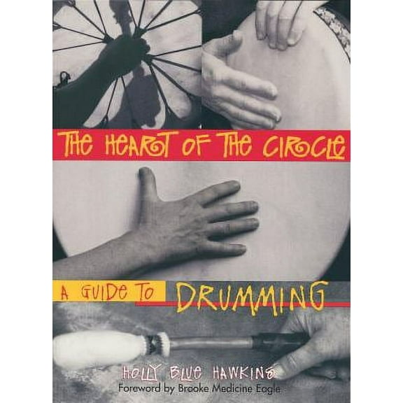 Pre-Owned The Heart of the Circle: A Guide to Drumming (Paperback) 1580910254 9781580910255