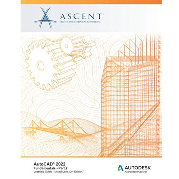 Pre-Owned AutoCAD 2022: Fundamentals - Part 2 (Mixed Units): Autodesk Authorized Publisher (Paperback) by Ascent - Center for Technical Knowledge