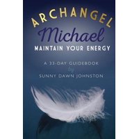 Archangel Michael : Maintain Your Energy: A 33-Day Guidebook