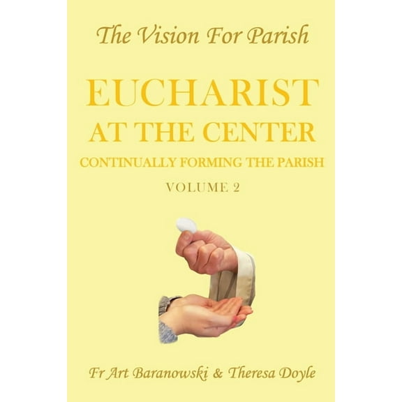 A Vision for the Parish Eucharist at the Center: Volume 2, Book 2, (Paperback)